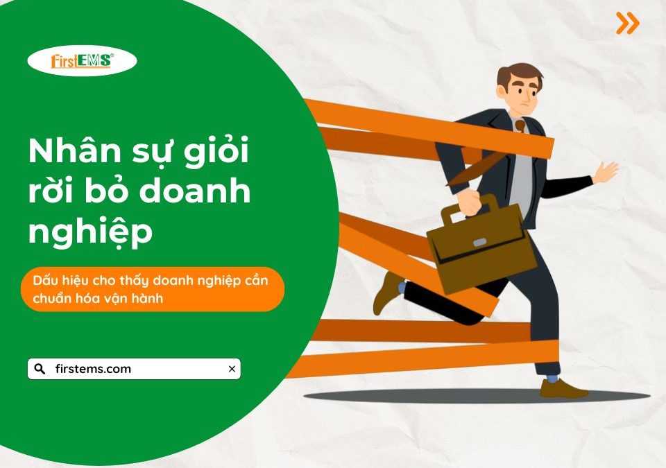 Nhân sự giỏi rời bỏ doanh nghiệp: Dấu hiệu cho thấy doanh nghiệp cần chuẩn hóa vận hành