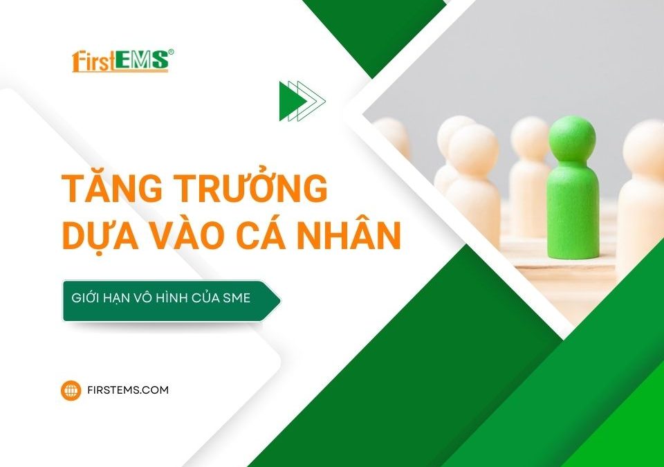 Tăng trưởng dựa vào cá nhân – Giới hạn vô hình của SME