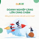 Doanh nghiệp càng lớn càng chậm: Điều gì khiến tổ chức mất dần sự linh hoạt?