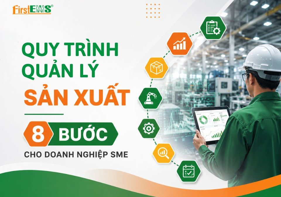 Quy trình quản lý sản xuất 8 bước cho doanh nghiệp SME