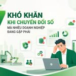 7 khó khăn khi chuyển đổi số mà nhiều doanh nghiệp đang gặp phải