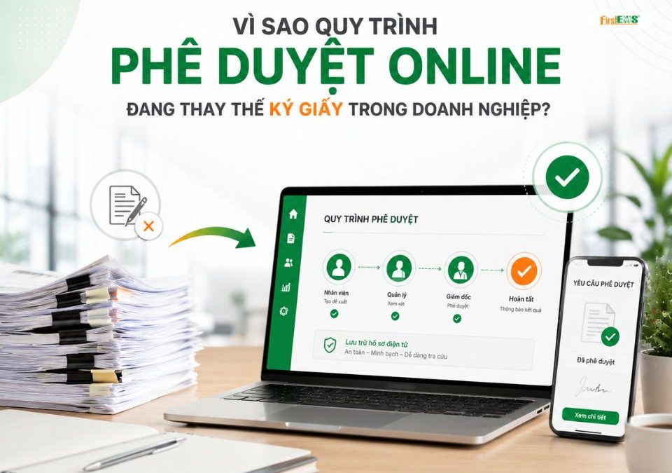 Vì sao quy trình phê duyệt online đang thay thế ký giấy trong doanh nghiệp?