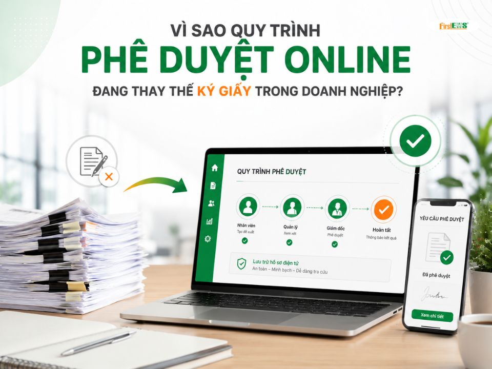 Vì sao quy trình phê duyệt online đang thay thế ký giấy trong doanh nghiệp?