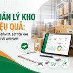 Quản lý kho và cách giảm sai sót tồn kho