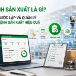 Lệnh sản xuất là gì? 7 bước lập và quản lý lệnh sản xuất hiệu quả
