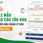 [Tải Miễn Phí] Bộ mẫu báo cáo tồn kho và quản lý kho bằng Excel