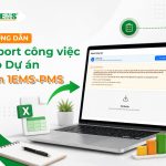 Video hướng dẫn Import công việc vào dự án trên 1EMS-PMS